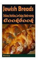Jewish Breads: 101. Delicious, Nutritious, Low Budget, Mouth watering Cookbook