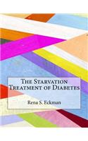 The Starvation Treatment of Diabetes