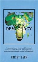 Lost in Democracy: "An analytical inquest into Africa's Difficulties with Democracy and the Prospects of finding Alternative Systems of Government that may work withou