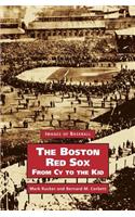Boston Red Sox, from Cy to the Kid