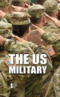 The Us Military: (Opposing Viewpoints)