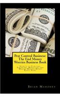 Pest Control Business: The End Money Worries Business Book: Secrets to Starting, Financing, Marketing and Making Massive Money Right Now!(English)