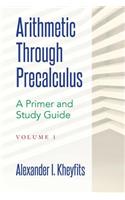 Arithmetic Through Precalculus. A Primer and Study Guide