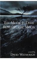 The Moor Is Dark Beneath the Moon