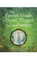 The Faerie's Guide to Green Magick from the Garden