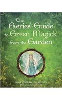 The Faerie's Guide To Green Magick From The Garden
