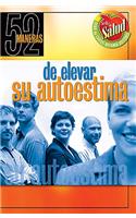 52 Maneras de Elevar su Autoestima