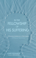 In the Fellowship of His Suffering: A Theological Interpretation of Mental Illness - A Focus on "Schizophrenia"