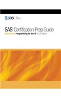 SAS Certification Prep Guide: Advanced Programming for SAS 9, Fourth Edition: Advanced Programming for SAS 9