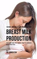 103 Meal and Juice Recipes to Increase Your Breast Milk Production