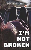 I'M NOT BROKEN