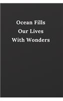 Ocean Fills Our Lives With Wonders