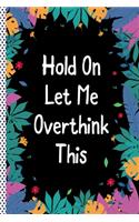 Hold On Let Me Overthink This