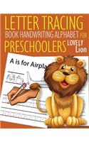Letter Tracing Book Handwriting Alphabet for Preschoolers Lovely Lion: Letter Tracing Book -Practice for Kids - Ages 3+ - Alphabet Writing Practice - Handwriting Workbook - Kindergarten - toddler - Lovely Lion