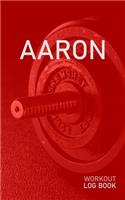 Aaron: Blank Daily Health Fitness Workout Log Book - Track Exercise Type, Sets, Reps, Weight, Cardio, Calories, Distance & Time - Record Stretches Warmup C