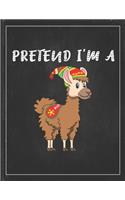 Pretend I'm A: Cute Alpaca Gifts Llama Llama Books for Kids Lightly Lined Pages Daily Journal Diary Notepad