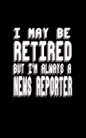 I may be retired but I'm always a news reporter: 110 Game Sheets - 660 Tic-Tac-Toe Blank Games - Soft Cover Book for Kids for Traveling & Summer Vacations - Mini Game - Clever Kids - 110 Lined page