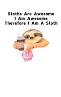 Sloths Are Awesome - I Am Awesome - Therefore I Am A Sloth: Sloth Notebook Journal - Blank Wide Dotted Paper (6x9 / 120 pages)- Funny Sloth Accessories - Sloth Gifts for Women, Men and Kids