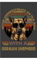 Never Underestimate An Old Man With a German Shepherd Notebook Journal 6 x 9 120 pages: Gifts For GSD Dog Lovers Cool German Shepherd