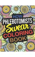 How Phlebotomists Swear Coloring Book: A Phlebotomist Coloring Book