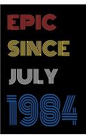 Epic Since July 1984 Notebook Birthday Gift For Women/Men/Boss/Coworkers/Colleagues/Students/Friends.