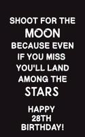 Shoot for the Moon: : Lined Journal Happy 28th Birthday Notebook, Diary, Logbook, Appreciation, Gift Unique Greeting Card Alternative, Perfect Gift For 28 Years Old Boy