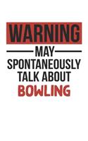 Warning May Spontaneously Talk About BOWLING Notebook BOWLING Lovers OBSESSION Notebook A beautiful