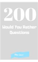 200 Would You Rather Questions