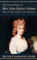 Secret Diary of Mrs. John Quincy Adams