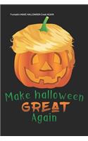 Trumpkin MAKE HALLOWEEN Great AGAIN: Trump Pumpkin Lined Notebook / Diary / Journal To Write In 6"x9" for Scary Halloween, Spooky Ghosts, Pumpkins for kids, men and women