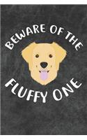 Beware Of The Fluffy One Notebook Journal: 110 Blank Lined Papers - 6x9 Personalized Customized Notebook Journal Gift For Golden Retriever Puppy Dog Owners and Lovers