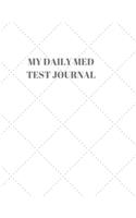 My Daily Med Test Journal: 90 PAGES OF 8.5 x 11 INCH DAILY RECORD OF YOUR DIABETES CONDITION