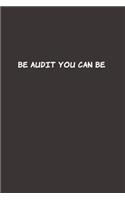 Be Audit You Can Be