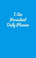 I Am Persistent Daily Planner: Handy 110 page Lined Journal For All Of Your Needs