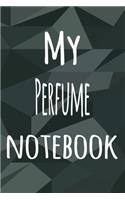 My Perfume Notebook: The perfect way to record your hobby - 6x9 119 page lined journal!