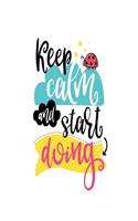 Keep Calm and Start Doing: Smile Design pocket Notebook Journal Composition Book and Diary for Girls and Boys - cute Unique Gift Idea Sketchbook for your Partner Lover Wife Hu