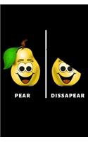 Pear And Disappear: Funny Fruit Lover Notebook/Journal (6" X 9")
