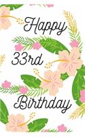 Happy 33rd Birthday: 33rd Birthday Gift / Journal / Notebook / Diary / Unique Greeting & Birthday Card Alternative