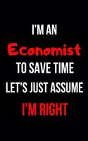 I'm an Economist To Save Time Let's Just Assume I'm Right