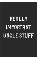 Really Important Uncle Stuff