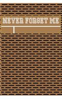 Personal Notebook Never forget Me