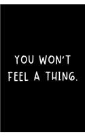 You Won't Feel A Thing
