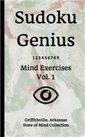Sudoku Genius Mind Exercises Volume 1: Griffithville, Arkansas State of Mind Collection