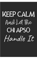 Keep Calm And Let The Chi Apso Handle It: Lined Journal, 120 Pages, 6 x 9, Chi Apso Dog Owner Gift Idea, Black Matte Finish (Keep Calm And Let The Chi Apso Handle It Journal)