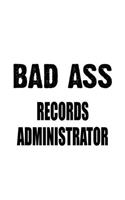 Bad Ass Records Administrator: Unique Records Administrator Notebook, Records Managing/Organizer Journal Gift, Diary, Doodle Gift or Notebook - 6 x 9 Compact Size, 109 Blank Lined