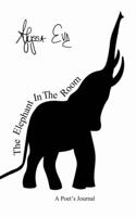 The Elephant In The Room: A Poet's Journal