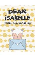 Dear Isabelle, Letters to My Future Self: Girls Journals and Diaries(1 Preserve the Memory)
