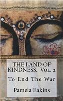 The Land of Kindness: To End the War