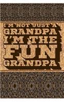 I'm Not Just a Grandpa I'm the Fun Grandpa