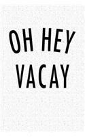 Oh Hey Vacay